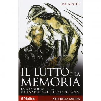 Il lutto e la memoria. La grande guerra nella storia culturale europea