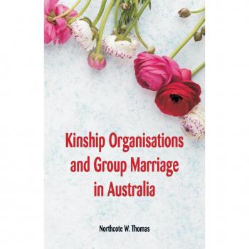 Kinship Organisations and Group Marriage in Australia