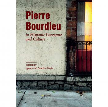 Pierre Bourdieu in Hispanic Literature and Culture