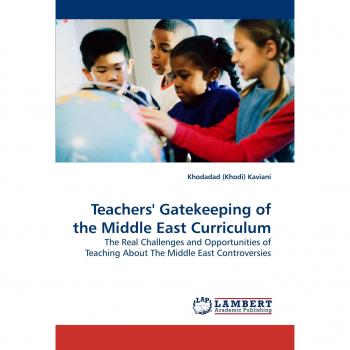 Kaviani, Khodadad (Khodi): Teachers'' Gatekeeping of the Middle East Curriculum