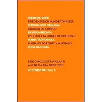 Personaggi stravaganti a Venezia tra '800 e '900