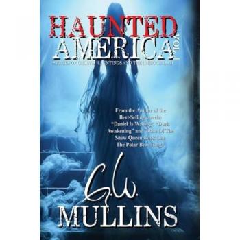 Haunted America Vol. 1 Stories of Ghosts, Hauntings and the Unexplained