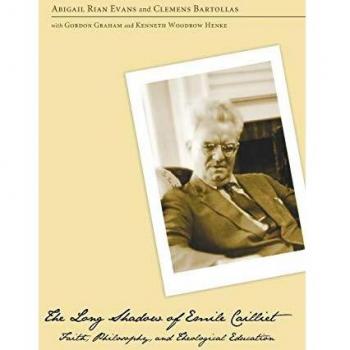 The Long Shadow of Emile Cailliet: Faith, Philosophy, and Theological Education