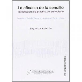 La eficacia de lo sencillo introducción a la práctica del periodismo