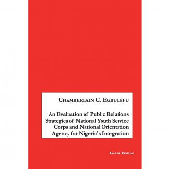 An Evaluation of Public Relations Strategies of National Youth Service Corps and National Orientation Agency for Nigeria's Integration