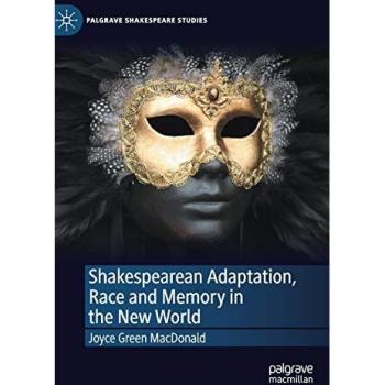 Shakespearean Adaptation, Race and Memory in the New World (Palgrave Shakespeare Studies)