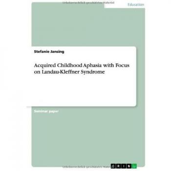 Acquired Childhood Aphasia with Focus on Landau-Kleffner Syndrome