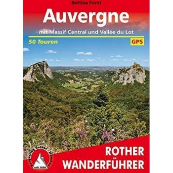 Auvergne: mit Massif Central und Vallée du Lot. 50 Touren. Mit GPS-Tracks (Rother Wanderführer)