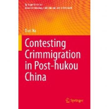 Contesting Crimmigration in Post-hukou China (Springer Series on Asian Criminology and Criminal Justice Research)