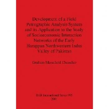 Development of a Field Petrographic Analysis System and its Application to the Study of Socioeconomic Interaction Networks of the Early Harappan Northwestern Indus Valley of Pakistan