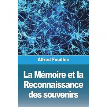 Fouillée, Alfred: La Mémoire et la Reconnaissance des souvenirs