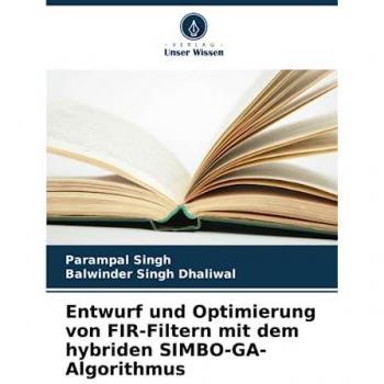 Singh, Parampal: Entwurf und Optimierung von FIR-Filtern mit dem hybriden SIMBO-GA-Algorithmus