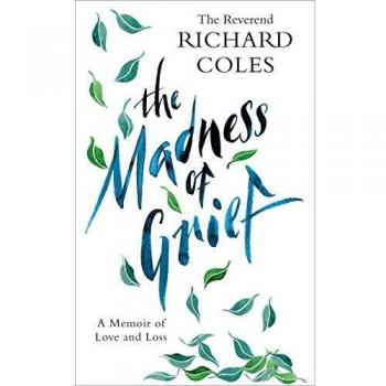 The Madness of Grief by Reverend Richard Coles
