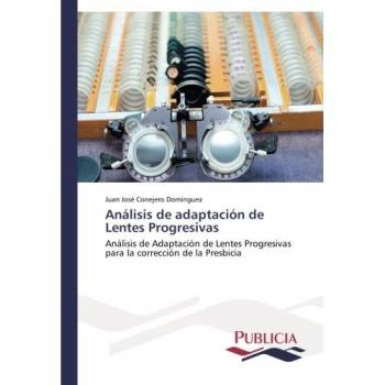 Análisis de adaptación de Lentes Progresivas: Análisis de Adaptación de Lentes Progresivas para la corrección de la Presbicia
