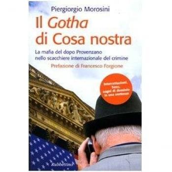 Il Gotha di Cosa Nostra. La mafia del dopo Provenzano nello scacchiere internazionale del crimine