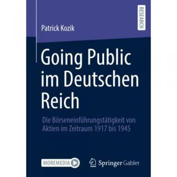 Going Public im Deutschen Reich: Die Börseneinführungstätigkeit von Aktien im Zeitraum 1917 bis 1945