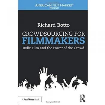 Crowdsourcing for Filmmakers: Indie Film and the Power of the Crowd (American Film Market Presents)