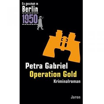 Petra Gabriel Operation Gold: Kappes 21. Fall (1950). Kriminalroman