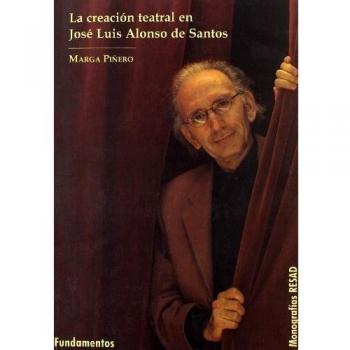 La creación teatral en josé luis alonso de santos