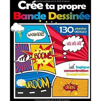 Créative, Edition Intelligence Crée Ta Propre Bande Dessinée: 130 Planches (Pages Avec Des Cases Vides) De Bd Vierges À Compléter