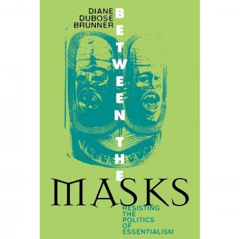 Between the Masks: Resisting the Politics of Essentialism (Culture and Education)