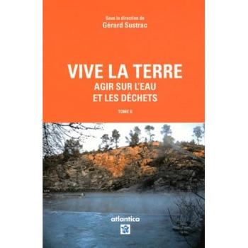 Vive la Terre – Tome II: Agir sur l'eau et les déchets