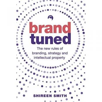 Brand Tuned : The new rules of branding, strategy and intellectual property