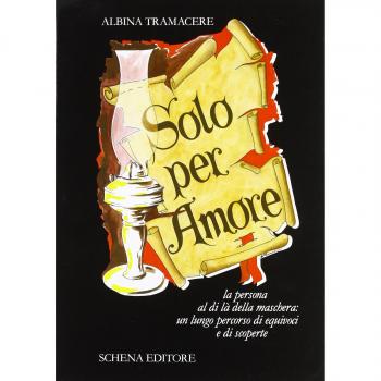 Solo per amore. La persona al di là della maschera: un lungo percorso di equivoci e scoperte
