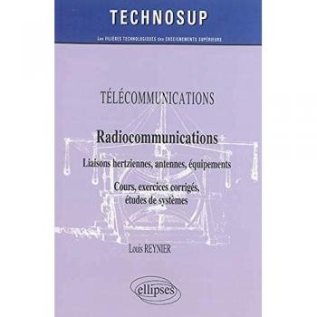 Radiocommunications : Liaisons hertziennes, antennes, équipements, cours, exercices corrigés, études de systèmes