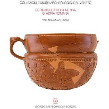 Le ceramiche fini da mensa di Adria Romana. Le indagini di via Retratto