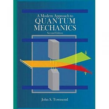 A Modern Approach to Quantum Mechanics, second edition by John S. Townsend