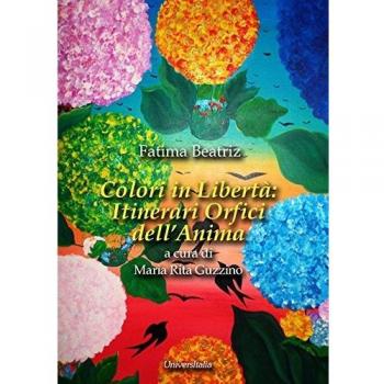 Colori in libertà. Itinerari orfici dell'anima