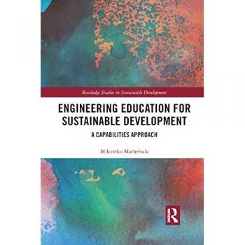 Engineering Education for Sustainable Development: A Capabilities Approach (Routledge Studies in Sustainable Development)