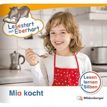Lesestart mit Eberhart: Mia kocht: Themenhefte für Erstleser, Lesestufe 1 (Lesestart mit Eberhart: Lesen lernen mit Silben