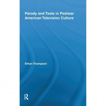 Parody and Taste in Postwar American Television Culture (Routledge Advances in Television Studies, 1, Band 1)