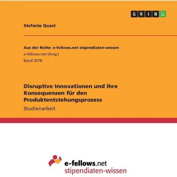 Disruptive Innovationen und ihre Konsequenzen für den Produktentstehungsprozess