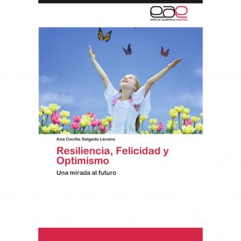 Salgado Lévano, Ana Cecilia: Resiliencia, Felicidad y Optimismo