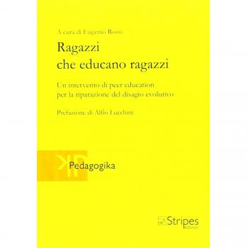 Ragazzi che educano ragazzi. Un intervento di peer education per la riparazione del disagio evolutivo