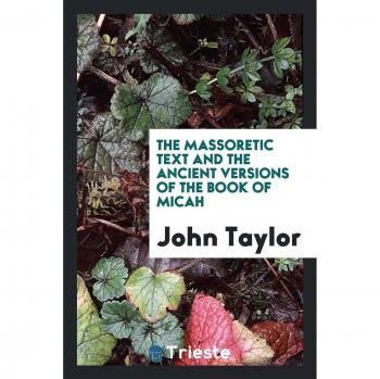 The Massoretic text and the ancient versions of the Book of Micah