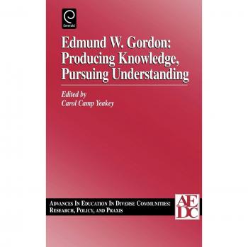 Edmund W. Gordon: Producing Knowledge, Pursuing Understanding, Volume 1: Producing Knowledge, Pursuing Understanding: Research, Policy and Praxis Vol ... In Education in Diverse Communities, Band 1)