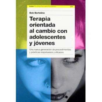 Terapia orientada al cambio con adolescentes: Una nueva generación de procedimientos y prácticas respetuosos y eficaces
