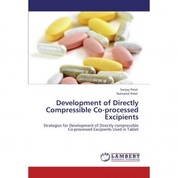 Development of Directly Compressible Co-processed Excipients: Strategies for Development of Directly compressible Co-processed Excipients Used in Tablet