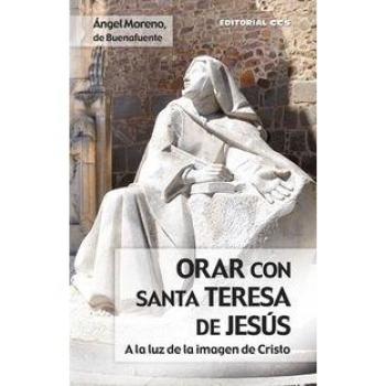 ORAR CON SANTA TERESA DE JESÚS: A la luz de la imagen de Cristo: 17