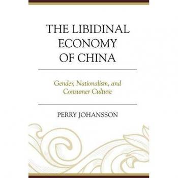 The Libidinal Economy of China : Gender, Nationalism, and Consumer Culture