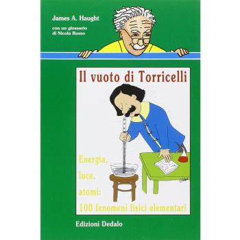 Il vuoto di Torricelli. Energia, luce, atomi: 100 fenomeni fisici elementari