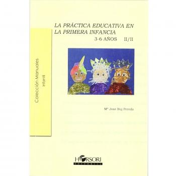 Práctica educativa en la primera infancia: 3 -6 años; vol. Ii (Tapa blanda).