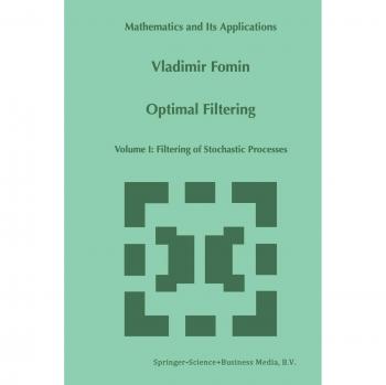 Optimal Filtering: Volume I: Filtering Of Stochastic Processes