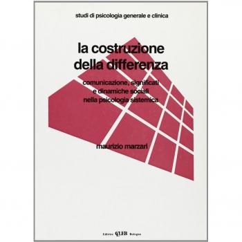 La costruzione della differenza. Comunicazione, significati e dinamiche sociali nella psicologia sistemica