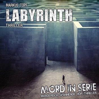 Markus Topf Mord In Serie 24: Labyrinth