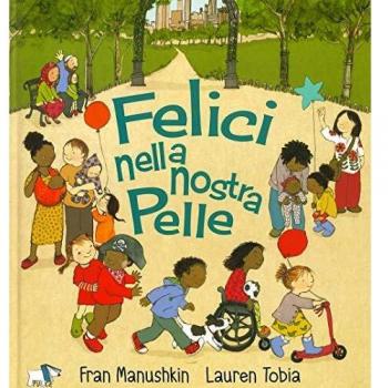 Felici nella nostra pelle. Ediz. a colori